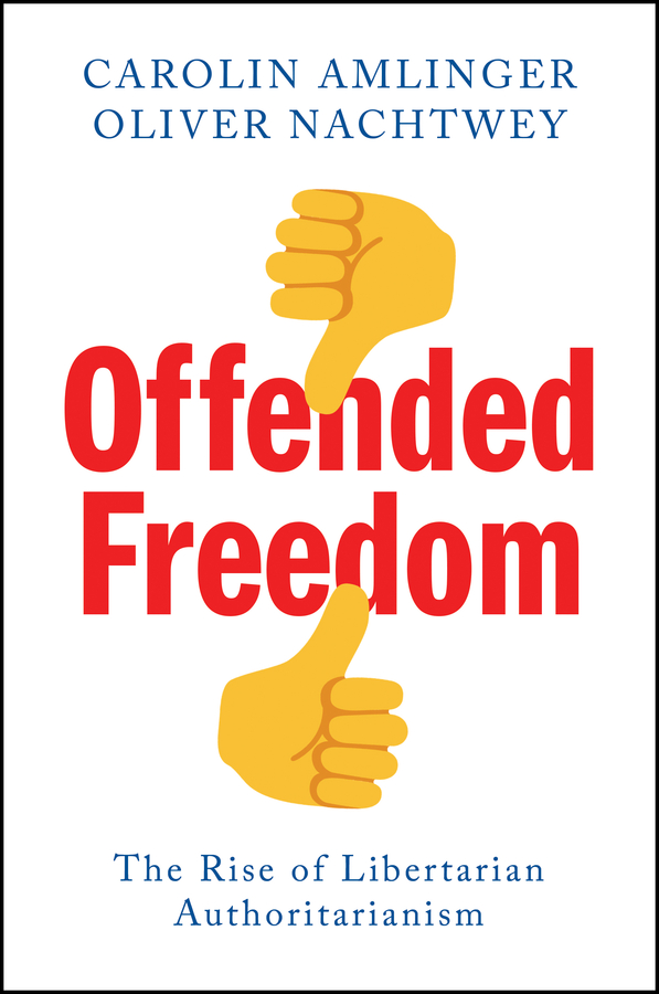 Offended Freedom: The Rise of Libertarian Authoritarianism 封面