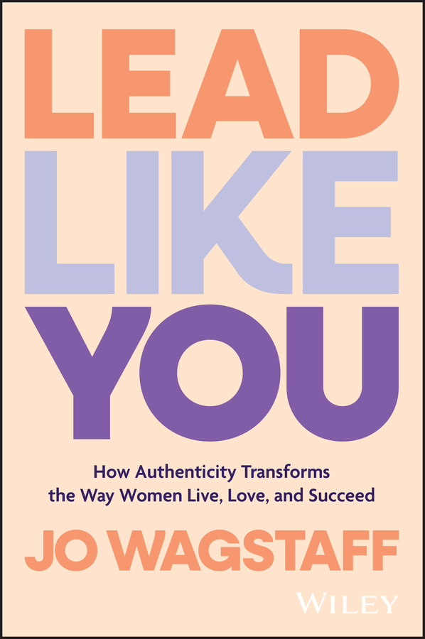 Lead Like You: How Authenticity Transforms The Way Women Live 封面